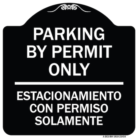 Signmission Parking by Permit Estacionamiento Con Permiso Solamente Heavy-Gauge Alum, 18" x 18", BW-1818-23454 A-DES-BW-1818-23454